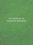 As aventuras do príncipe reizinho e contos encantados da princesa tudo-rosa