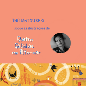 Ana Matsusaki fala sobre as ilustrações de "Quatro galinhas em alto-mar"