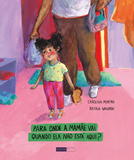 [pré-venda] Para onde a mamãe vai quando não está aqui?