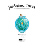 Jerônimo Totes e suas estranhas mascotes